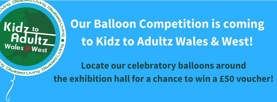balloon competition is coming to kidz to adultz wales & west